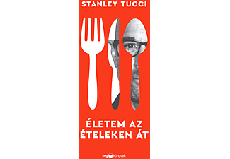 Stanley Tucci - Életem az ételeken át
