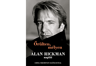 Alan Rickman - Őrülten, mélyen - Alan Rickman naplói