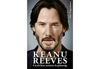 Alex Pappademas - Keanu Reeves - A kultikus színész és jelenség