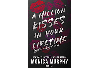 Monica Murphy - A Million Kisses in Your Lifetime - Egymillió csók egy életen át