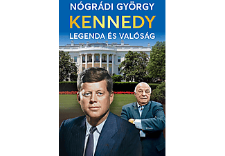 Nógrádi György - Kennedy - Legenda és valóság