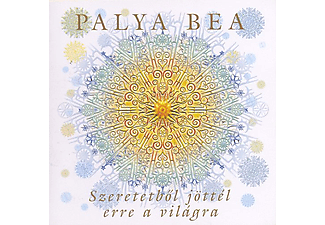 Palya Bea - Szeretetből jöttél erre a világra (Maxi CD)