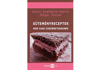 Gézsi Andrásné Márta, Máger József - Süteményreceptek - nem csak cukorbetegeknek