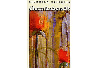 Ljudmila Ulickaja - Életművésznők