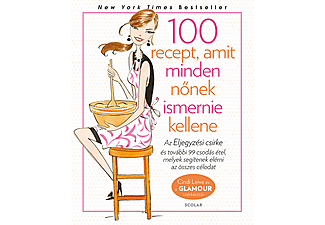 Cindi Leive - 100 recept, amit minden nőnek ismernie kellene - Glamour Szakácskönyv