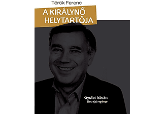 Török Ferenc - A királynő helytartója, Gyulai István életrajzi regénye