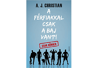 A. J. Christian - A férfiakkal csak a baj van?!