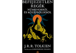 J. R. R. Tolkien - Befejezetlen regék Númenorról és Középföldéről