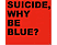 Suicide - Why Be Blue? (CD)