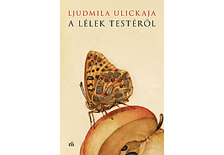 Ljudmila Ulickaja - A lélek testéről
