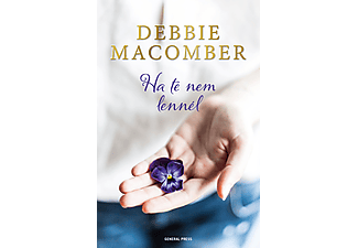 Debbie Macomber - Ha te nem lennél