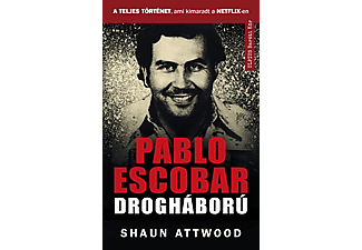 Shaun Attwood - Pablo Escobar drogháború - A teljes történet, ami kimaradt a NETFLIX-en