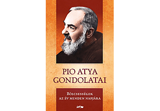 Pio atya - Pio atya gondolatai - Bölcsességek az év minden napjára