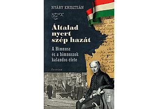 Nyáry Krisztián - Általad nyert szép hazát - A Himnusz és a himnuszok kalandos élete