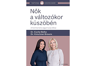 Dr. Esche-Belke – Dr. Kirschner-Brouns - Nők a változókor küszöbén - A hormonális egyensúly titkai