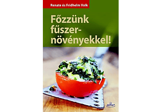 Renate Volk, Friedhelm Volk - Főzzünk fűszernövényekkel!