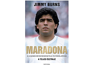 Jimmy Burns - Maradona - A legenda mennybemenetele és pokoljárása - A teljes életrajz