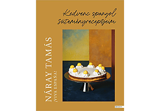Náray Tamás - Viva Espana! - Kedvenc spanyol süteményreceptjeim
