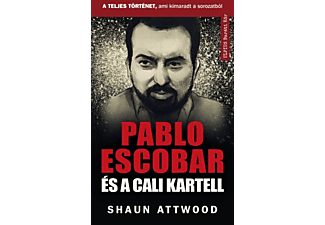Shaun Attwood - Pablo Escobar és a Cali kartell - A teljes történet, ami kimaradt a NETFLIX-en