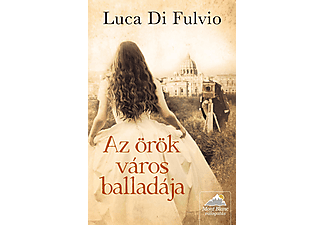 Luca Di Fulvio - Az örök város balladája