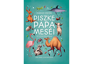 Egressy Zoltán - Piszke papa meséi - Tíz vidám állatmese
