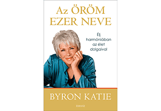 Byron Katie - Az öröm ezer neve