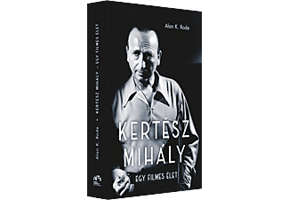 Alan K. Rode - Kertész Mihály - Egy filmes élet