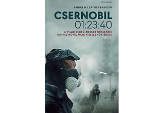 Andrew Leatherbarrow - Csernobil 01:23:40 - A világ legsúlyosabb nukleáris katasztrófájának hiteles története