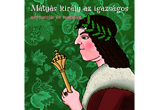 Olasz Etelka - Mátyás király az igazságos - Népmesék és mondák (CD)