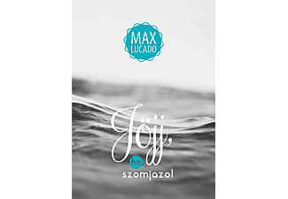 Max Lucado - Jöjj, ha szomjazol