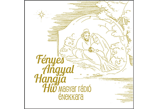 Magyar Rádió Énekkara - Fényes angyal hangja hív (CD)