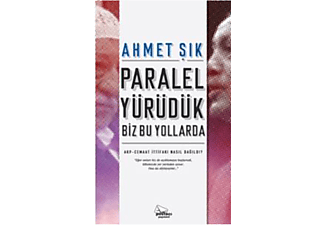 IKI A Paralel Yürüdük Biz Bu Yollarda : AKP-Cemaat İttifakı Nasıl Dağıldı