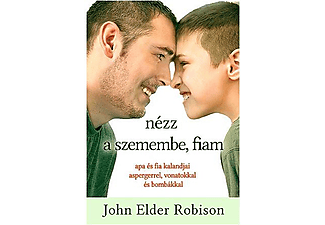 John Elder Robison - Nézz a szemembe, fiam!