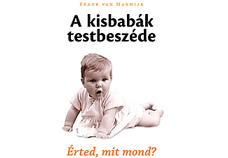 Frank van Marwijk - A kisbabák testbeszéde - Érted, mit mond?