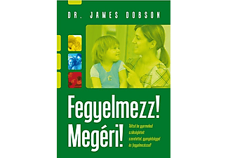 Dr. James Dobson - Fegyelmezz! Megéri! 3. kiadás