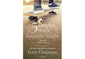Gary Chapman - Az 5 szeretetnyelv: Kamaszokra hangolva