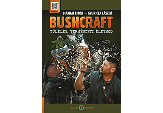 Makrai Tibor - Gyuricza László - Bushcraft - Túlélés, természeti életmód