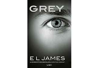 E. L. James - Grey - A szürke ötven árnyalata Christian szerint