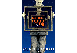 Claire North - Harry August csodálatos élete