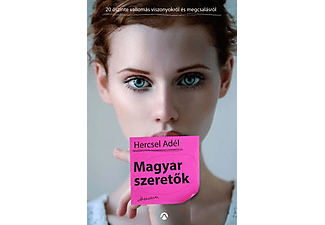 Hercsel Adél - Magyar Szeretők - Húsz őszinte vallomás megcsalásról és viszonyokról