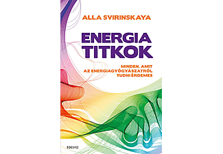 Alla Svirinskaya - Energiatitkok - Minden, amit az energiagyógyászatról tudni érdemes