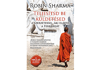 Robin Sharma - Teljesítsd be küldetésed a szerzetessel