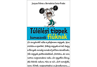 Jacques Arénes - Bernadette Costa-Prades - Túlélési tippek kamaszodó fiúknak