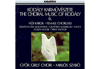 Győri Leánykórus, Szabó Miklós - Kodály karművészete - The Choral Music of Kodály 6. (CD)