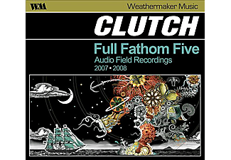 Clutch - Full Fathom Five - Audio Field Recordings 2007-2008 (CD)