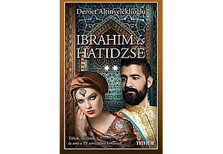 Demet Altinyeleklioglu - Ibrahim és Hatidzse 2. rész (Szulejmán sorozat 6. kötet)