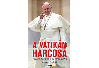 Andreas Englisch - A Vatikán harcosa – Ferenc pápa és a bátorság útja