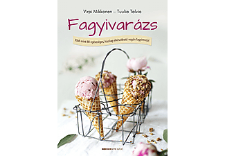 Virpi Mikkonen, Tuulia Talvio - Fagyivarázs - Több, mint 80 egészséges, házilag elkészíthető vegán fagyirecept