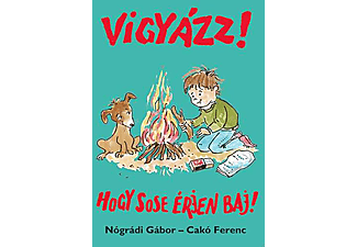 Nógrádi Gábor - Cakó Ferenc - Vigyázz! Hogy sose érjen baj!