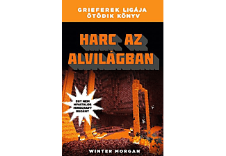 Winter Morgan - Harc az alvilágban - Grieferek ligája 5. - Egy nem hivatalos Minecraft regény